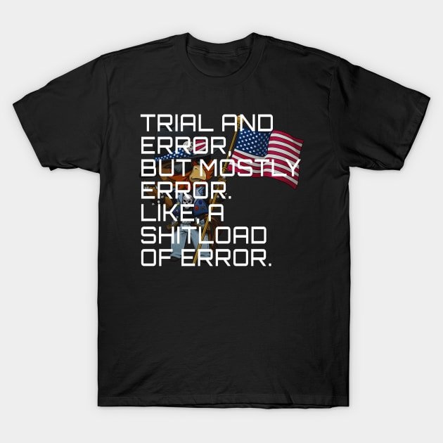 Mostly error . . . T-Shirt by dammitrooster